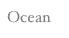 Ocean